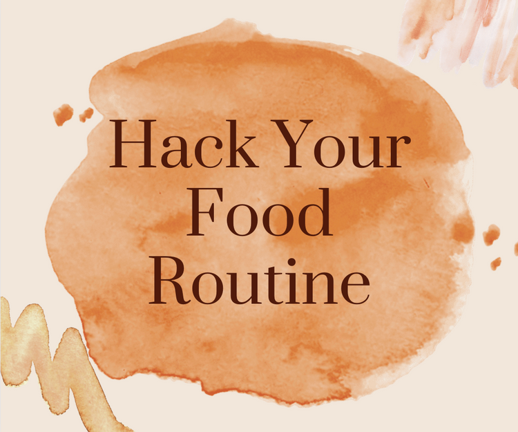 Hack Your Food Routine